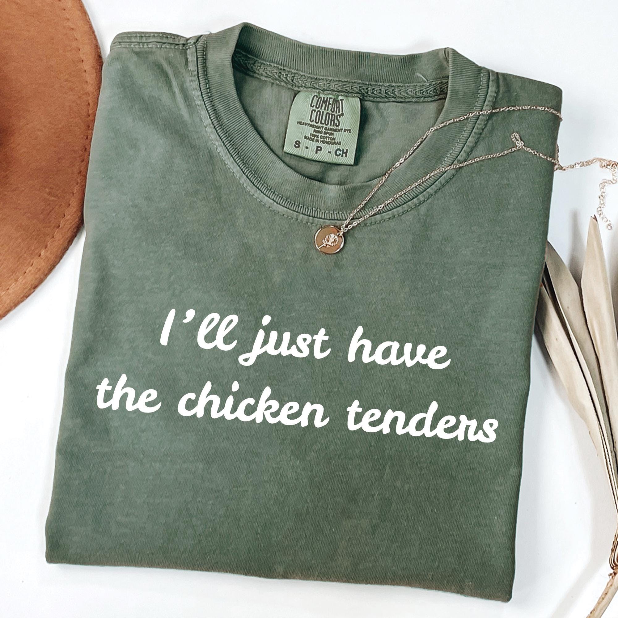 I'll Just Have the Chicken Tenders Shirt