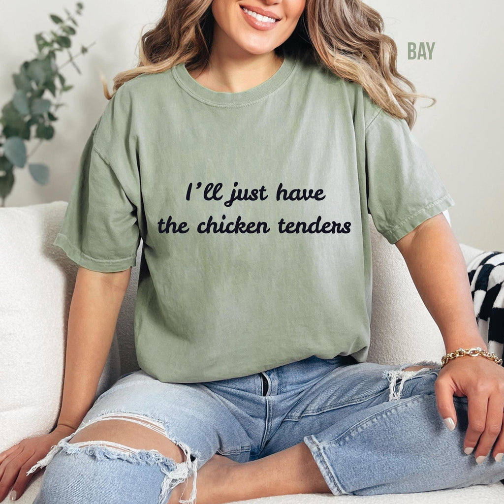 I'll Just Have the Chicken Tenders Shirt