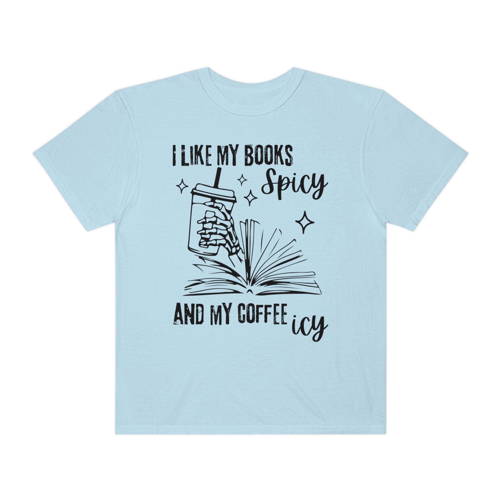 I Like My Books Spicy and My Coffee Icy Shirt