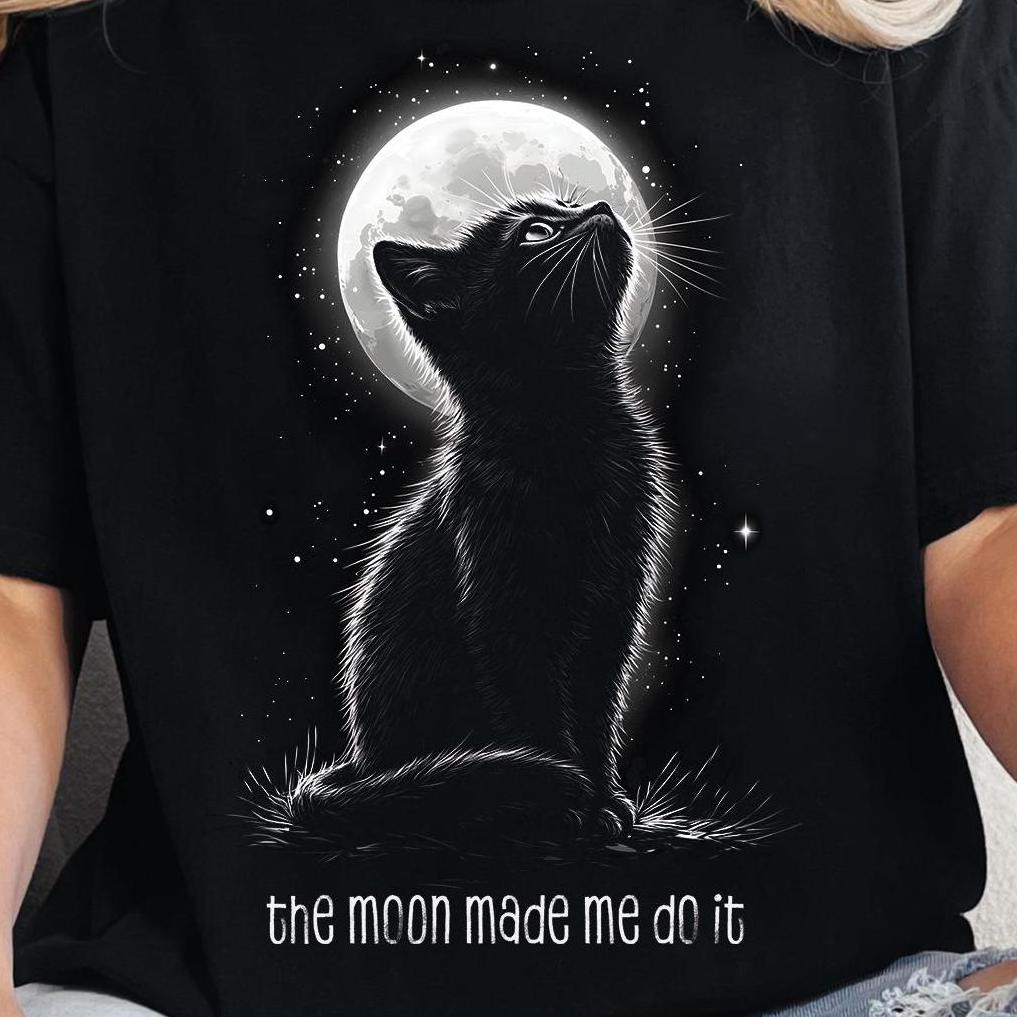 Cute Cat The Moon Made Me Do It T-Shirt