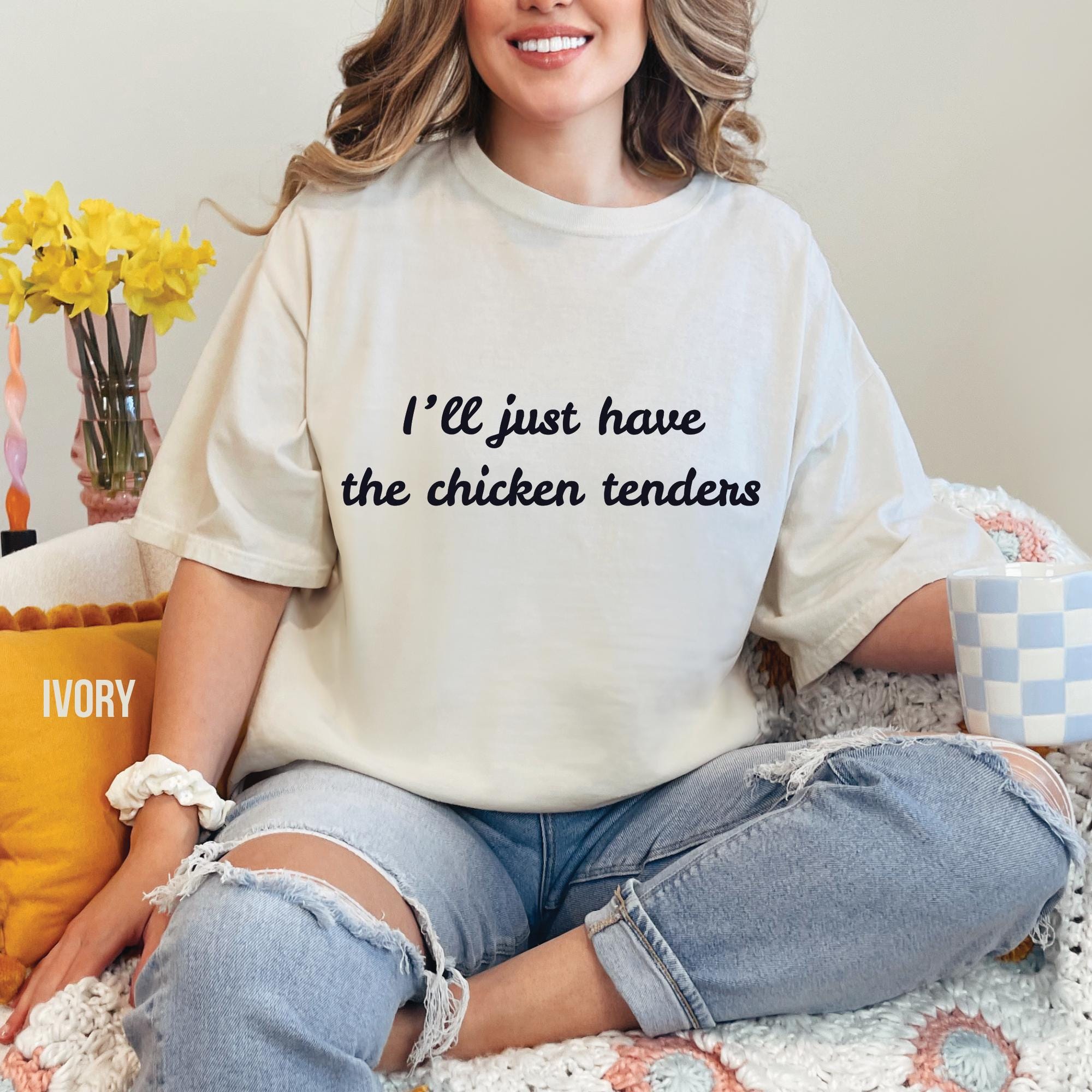 I'll Just Have the Chicken Tenders Shirt